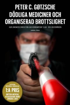 Dödliga mediciner och organiserad brottslighet av Peter C Gøtzsche