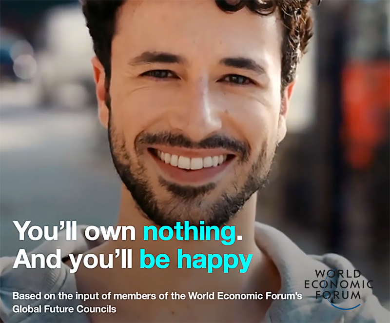 World Economic Forum: "You'll own nothing and you'll will be happy".