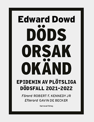 Edward Dowd: "Dödsorsak okänd" om en desinformationskampanj om covid